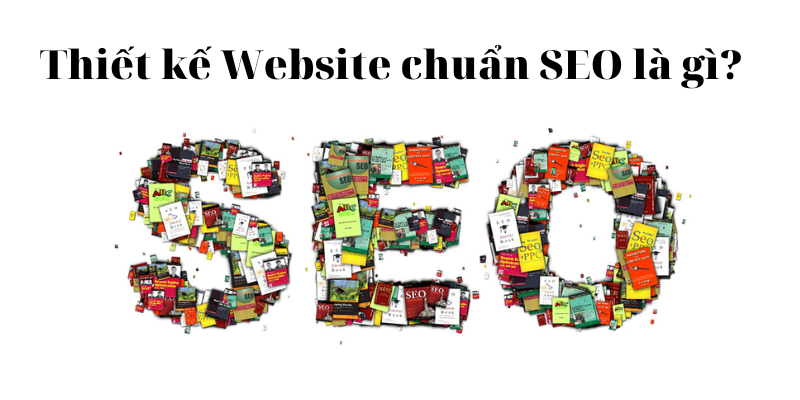 Thiết kế Website chuẩn SEO là gì?