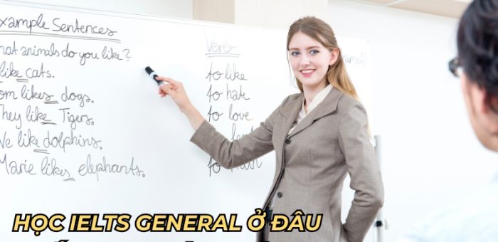 Học IELTS General Ở Đâu Chất Lượng Và Uy Tín Nhất Hiện Nay?